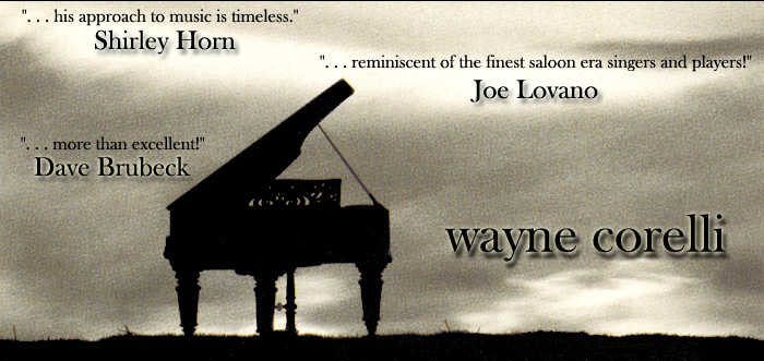 Wayne Corelli — Jazz Pianist and Vocalist, with quotes from Shirley Horn, Joe Lovano, and Dave Brubeck